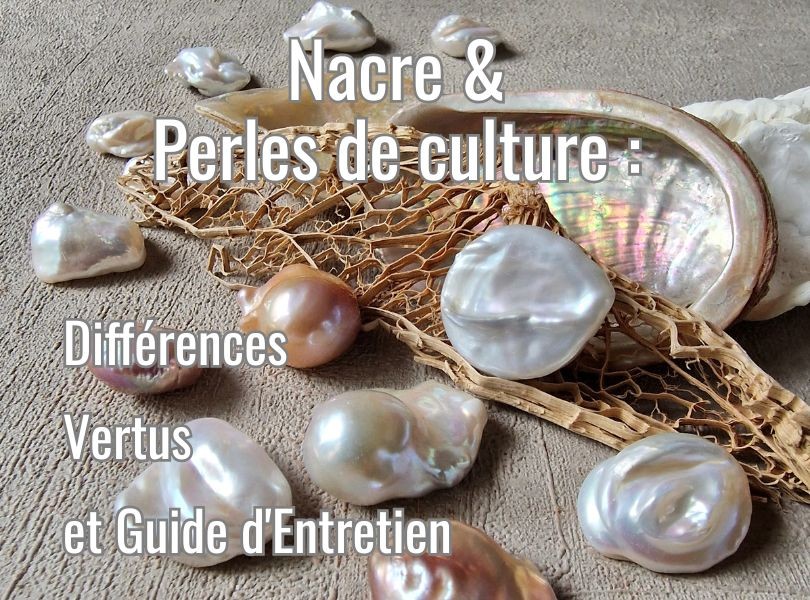 Nacre & Perles de culture : Différences, Vertus et Guide d'Entretien