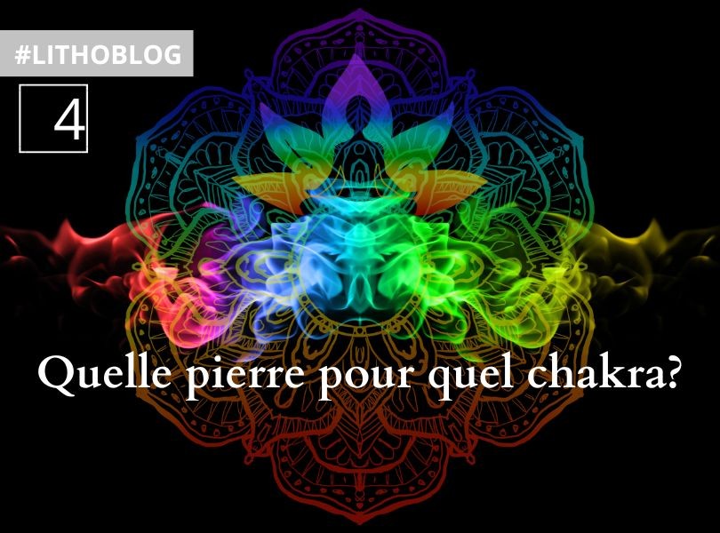 Quelle pierre pour quel chakra?