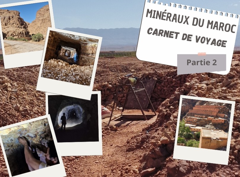 Minéraux du Maroc - Carnet de Voyage - Partie 2