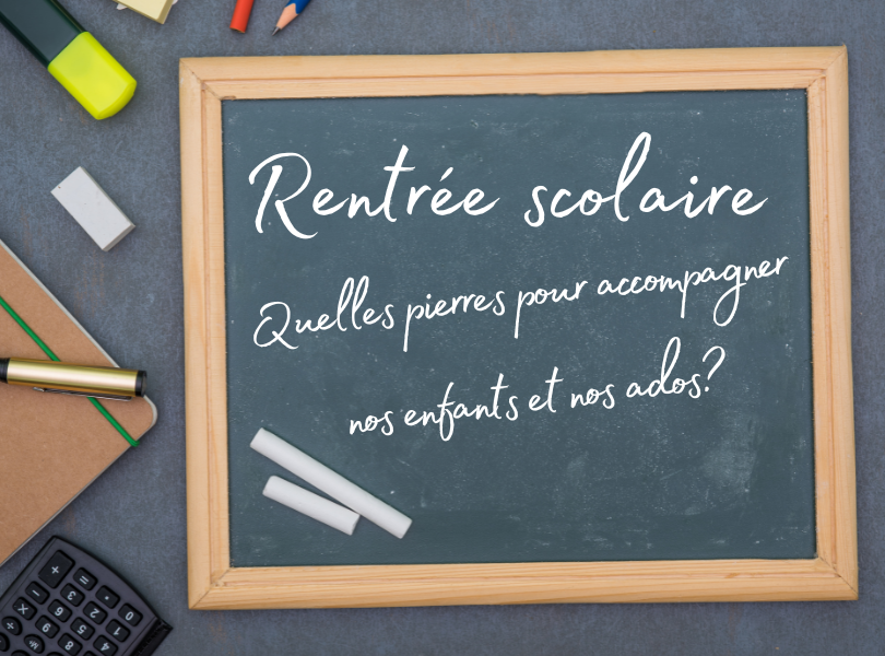 Rentrée scolaire : Quelles pierres pour nos enfants et nos ados?